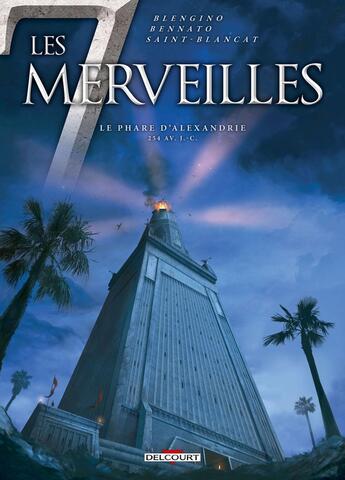 Couverture du livre « Les 7 merveilles Tome 3 ; le phare d'Alexandrie 234 av. J.-C. » de Tommaso Bennato et Luca Blengino aux éditions Delcourt