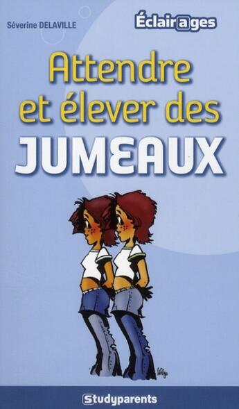 Couverture du livre « Élever des jumeaux » de Severine Delaville aux éditions Studyrama