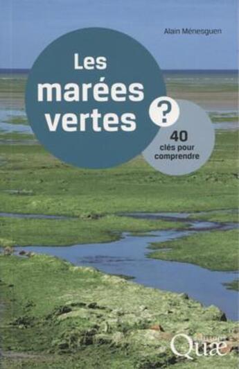 Couverture du livre « Les marées vertes ; 40 clés pour comprendre » de Alain Menesguen aux éditions Quae