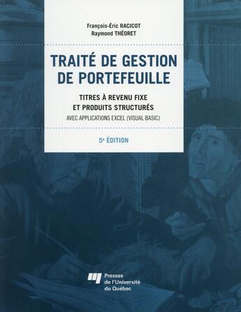 Couverture du livre « Traité de gestion de portefeuille ; titres à revenu fixe et produits structurés, avec applications excel (visual basic) (5e édition) » de Raymond Theoret et Francois-Eric Racicot aux éditions Pu De Quebec