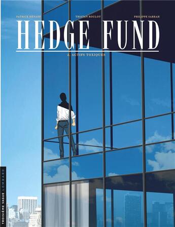 Couverture du livre « Hedge fund Tome 2 : actifs toxiques » de Tristan Roulot et Philippe Sabbah et Patrick Henaff aux éditions Lombard