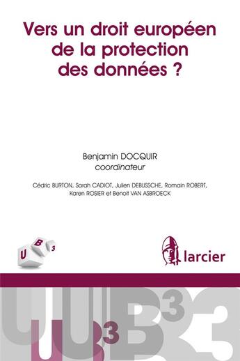 Couverture du livre « Vers un droit européen de la protection des données » de  aux éditions Larcier