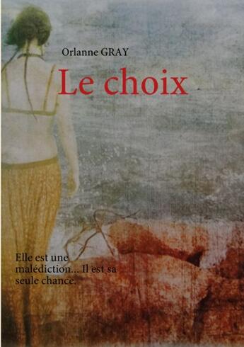 Couverture du livre « Le choix » de Orlanne Gray aux éditions Books On Demand