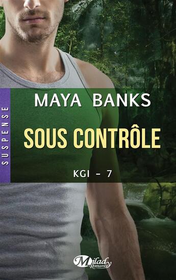 Couverture du livre « KGI Tome 7 : sous contrôle » de Maya Banks aux éditions Milady