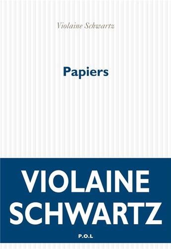 Couverture du livre « Papiers » de Violaine Schwartz aux éditions P.o.l