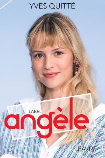 Couverture du livre « Label Angèle » de Yves Quitte aux éditions Favre