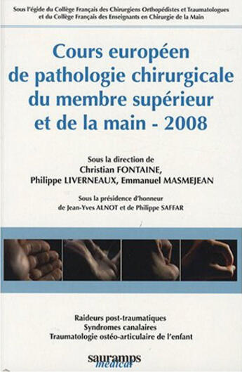 Couverture du livre « Cours européen de pathologie chirurgicale du membre supérieur et de la main, 2008 » de Christian Fontaine et Emmanuel Masmejean et Philippe Liverbeaux aux éditions Sauramps Medical