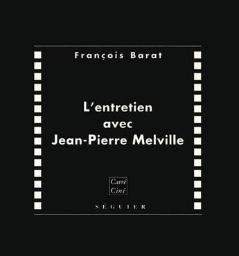 Couverture du livre « L'entretien avec Jean-Pierre Melville » de Francois Barat aux éditions Atlantica