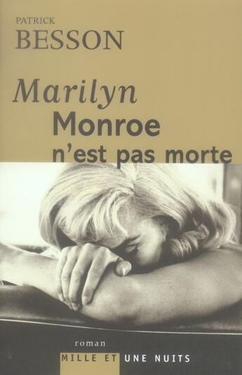 Couverture du livre « Marilyn Monroe n'est pas morte » de Patrick Besson aux éditions Mille Et Une Nuits