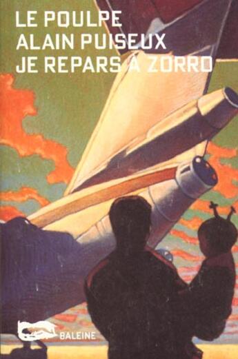 Couverture du livre « Je Repars A Zorro » de Alain Puiseux aux éditions Baleine