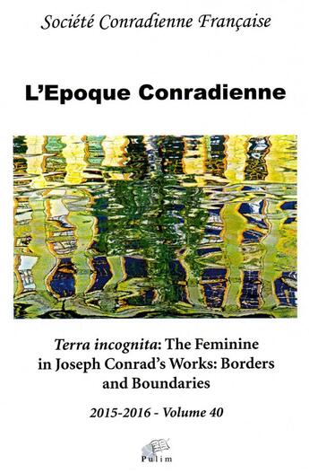 Couverture du livre « L'époque conradienne Tome 40 : 2015-2016 ; terra incognita : the femi » de Nathalie Martiniere aux éditions Pu De Limoges