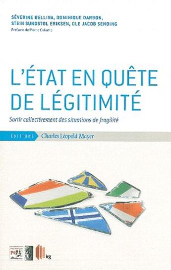 Couverture du livre « L'état en quête de légitimité ; sortir collectivement des situations de fragilité » de  aux éditions Charles Leopold Mayer - Eclm