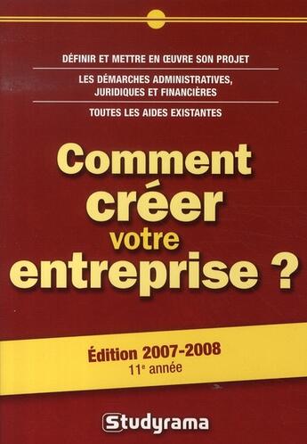 Couverture du livre « Comment créer votre entreprise ? (édition 2007-2008) » de  aux éditions Studyrama