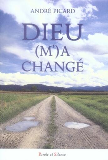 Couverture du livre « Dieu m'a changé » de Picard A aux éditions Parole Et Silence