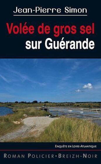 Couverture du livre « Volée de gros sel sur guérande » de Jean-Pierre Simon aux éditions Astoure