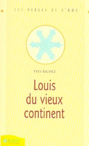 Couverture du livre « Louis du vieux continent » de Yves Richez aux éditions Ambre