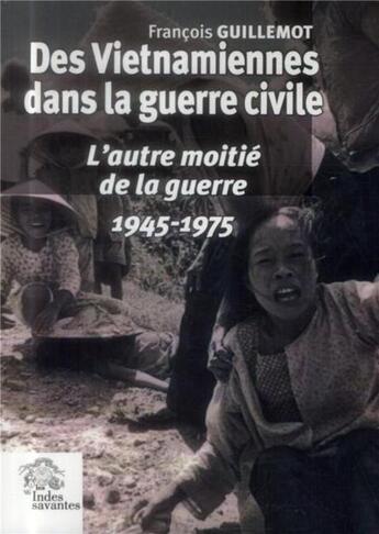 Couverture du livre « Des vietnamiennes dans la guerre civile 1945 1975 » de Les Indes Savantes aux éditions Les Indes Savantes