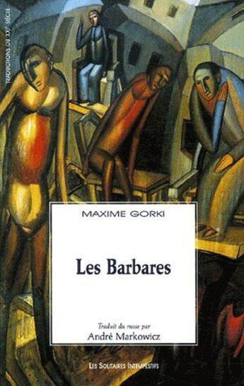 Couverture du livre « Les barbares » de Maxime Gorki aux éditions Solitaires Intempestifs