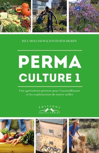 Couverture du livre « Permaculture 1 » de Bill Mollison et David Holmgren aux éditions Charles Corlet