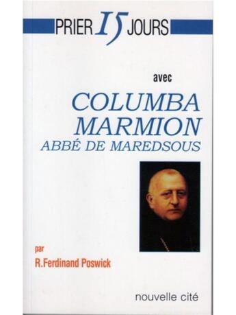 Couverture du livre « Prier 15 jours avec... : Columba Marion, abbé de Maredsous » de R. Ferdinand Poswick aux éditions Nouvelle Cite