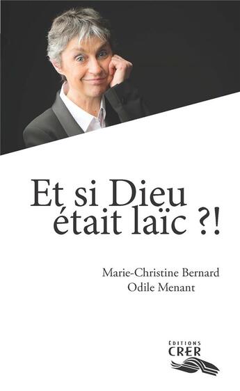 Couverture du livre « Et si dieu etait laic?! - editions crer » de Bern Marie-Christine aux éditions Crer-bayard