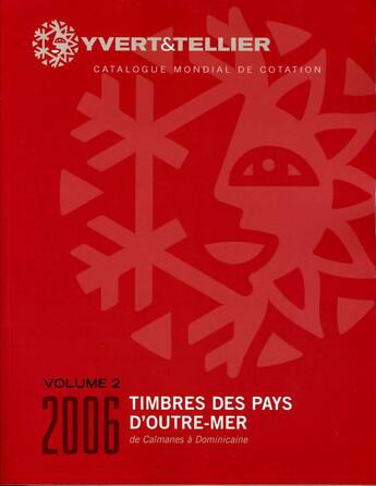 Couverture du livre « Timbres des pays d'outre mer t.2 ; de Caimanes à Dominicaine (édition 2006) » de Yvert et Tellier aux éditions Yvert Et Tellier