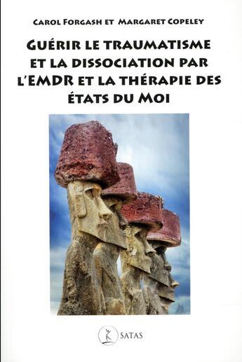 Couverture du livre « Guérir le traumatisme et la dissociation par l'EMDR et la thérapie des états du moi » de Carol Forgash et Margaret Copeley aux éditions Satas