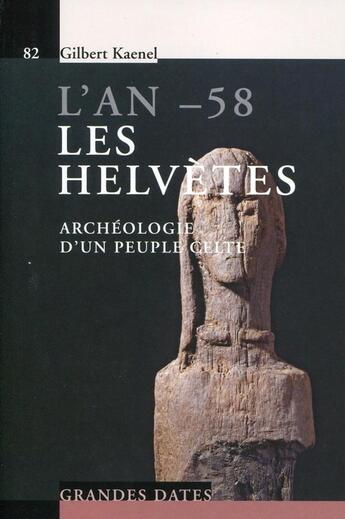 Couverture du livre « L'an -58. Les Helvètes : Archéologie d'un peuple celte. » de Gilbert Kaenel aux éditions Ppur