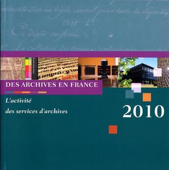 Couverture du livre « L'activité des services d'archives 2010 » de  aux éditions Direction Des Archives De France