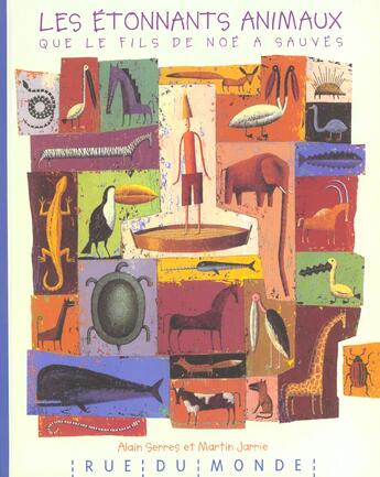 Couverture du livre « Les étonnants animaux que le fils de Noé a sauvés » de Alain Serres et Martin Jarrie aux éditions Rue Du Monde