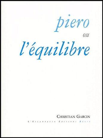 Couverture du livre « Piéro ou l'équilibre » de Garcin Christian aux éditions Escampette