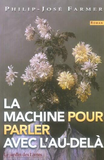 Couverture du livre « La machine pour parler avec l'au-delà » de Philip Jose Farmer aux éditions Jardin Des Livres