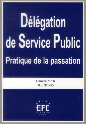 Couverture du livre « Délégation de service public ; pratique de la passation » de Lorraine Klein et Aldo Sevino aux éditions Efe