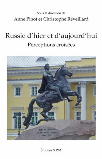 Couverture du livre « Russie d'hier et d'aujourd'hui : Perceptions croisées » de Christophe Reveillard et Anne Pinot aux éditions Spm Lettrage