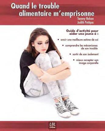 Couverture du livre « Quand le trouble alimentaire m'emprisonne » de Tammy Nelson aux éditions La Boite A Livres