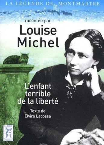 Couverture du livre « Louise Michel, l'enfant terrible de la liberté » de Elvire Lacosse aux éditions La Belle Gabrielle