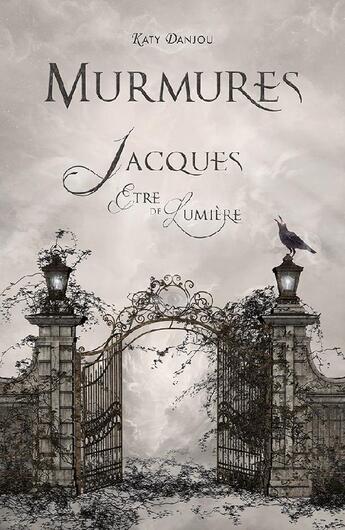 Couverture du livre « Murmures ; Jacques, être de lumière » de Katy Danjou aux éditions Hope