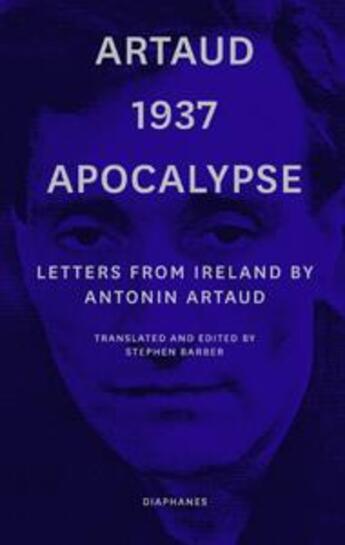 Couverture du livre « Artaud 1937 apocalypse ; letters from Ireland » de Antonin Artaud aux éditions Diaphanes