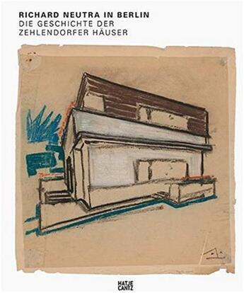 Couverture du livre « Richard neutra in berlin - die geschichte der zehlendorfer hauser » de Roth Harriet aux éditions Hatje Cantz