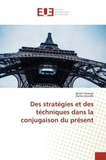 Couverture du livre « Des stratégies et des téchniques dans la conjugaison du présent » de Xavier Cornejo aux éditions Editions Universitaires Europeennes