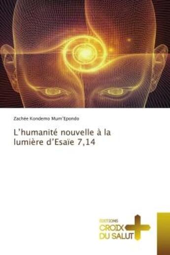 Couverture du livre « L'humanite nouvelle a la lumiere d'esaie 7,14 » de Mum'Epondo Z K. aux éditions Croix Du Salut