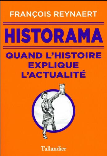 Couverture du livre « Historama ; quand l'histoire explique l'actualité » de Francois Reynaert aux éditions Tallandier