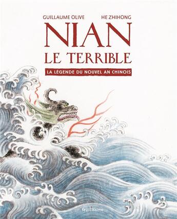 Couverture du livre « Nian le terrible : La légende du Nouvel An chinois » de Guillaume Olive et He Zhihong aux éditions Seuil Jeunesse