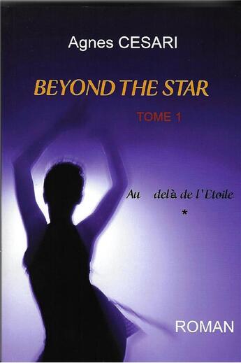 Couverture du livre « Beyond the star t.1 ; au-delà de l'étoile » de Agnes Cesari aux éditions Librinova