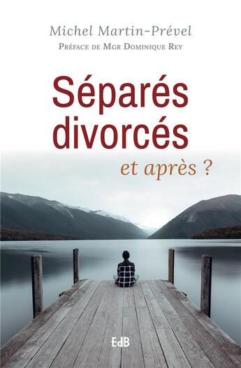 Couverture du livre « Séparés, divorcés, et après ? » de Michel Martin-Prevel aux éditions Des Beatitudes