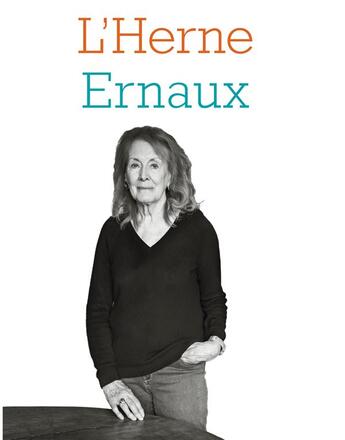 Couverture du livre « Les cahiers de l'Herne : Ernaux » de Annie Ernaux aux éditions L'herne