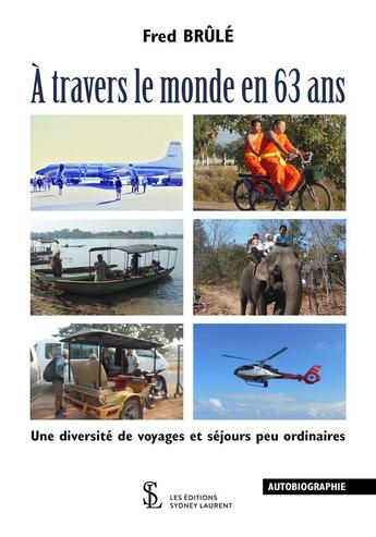 Couverture du livre « A travers le monde en 63 ans » de Fred Brule aux éditions Sydney Laurent