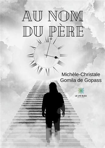 Couverture du livre « Au nom du pere » de Michele-Christale Go aux éditions Le Lys Bleu