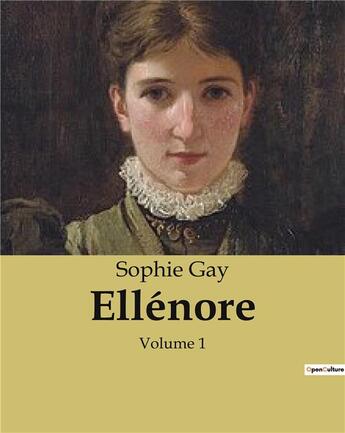 Couverture du livre « Ellénore : Volume 1 » de Sophie Gay aux éditions Culturea