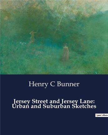 Couverture du livre « Jersey Street and Jersey Lane: Urban and Suburban Sketches » de Henry C. Bunner aux éditions Culturea